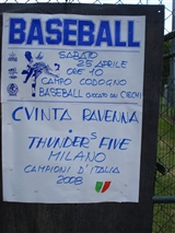 Cartellone dello scontro - Sabato 25 aprile Ore 10 campo Codogno, Baseball giocato dai ciechi - QVINTA Ravenna - Thunder's Five Milano Campioni d'italia 2008